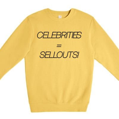 Celebrities Equal Sellouts Premium Crewneck Sweatshirt