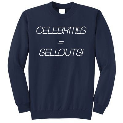 Celebrities Equal Sellouts Tall Sweatshirt