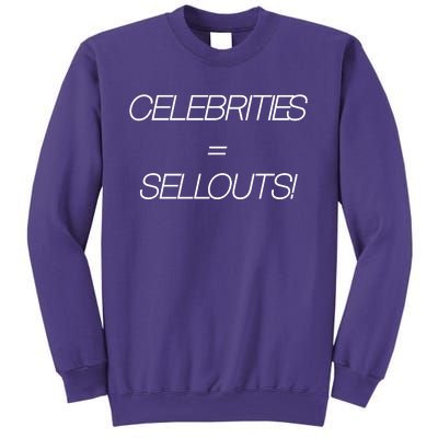 Celebrities Equal Sellouts Sweatshirt