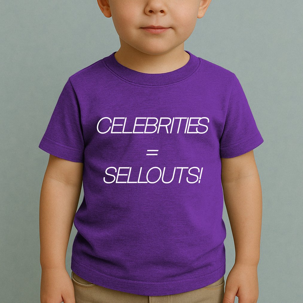Celebrities Equal Sellouts Toddler T-Shirt