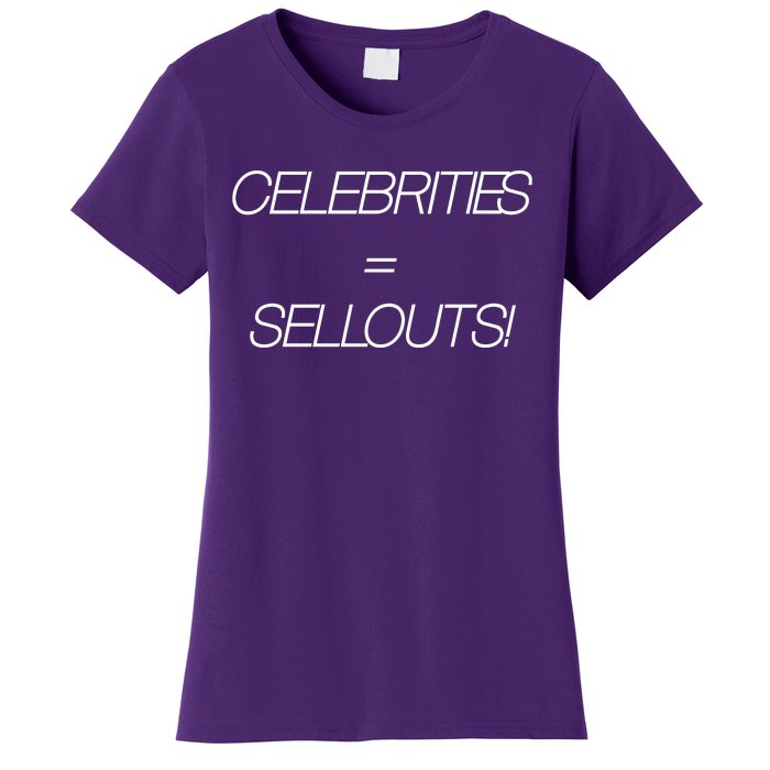 Celebrities Equal Sellouts Women's T-Shirt