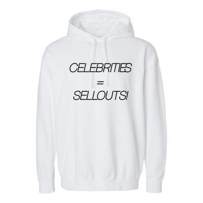 Celebrities Equal Sellouts Garment-Dyed Fleece Hoodie