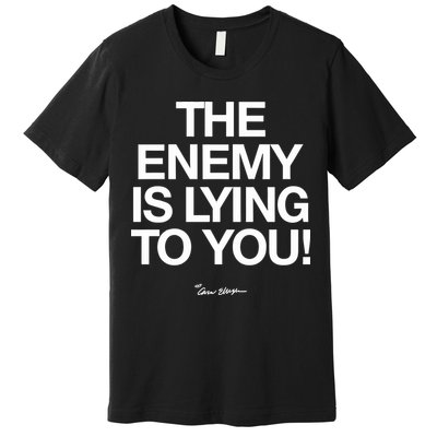 Carew Ellington Spread The Truth The Enemy Is Lying To You Premium T-Shirt