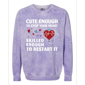 Cute Enough To Stop Your Heart Skilled Enough Funny Nursing Gift Colorblast Crewneck Sweatshirt