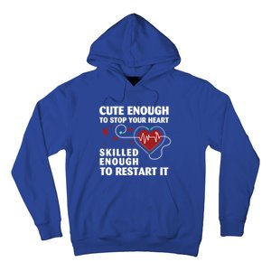 Cute Enough To Stop Your Heart Skilled Enough Funny Nursing Gift Hoodie