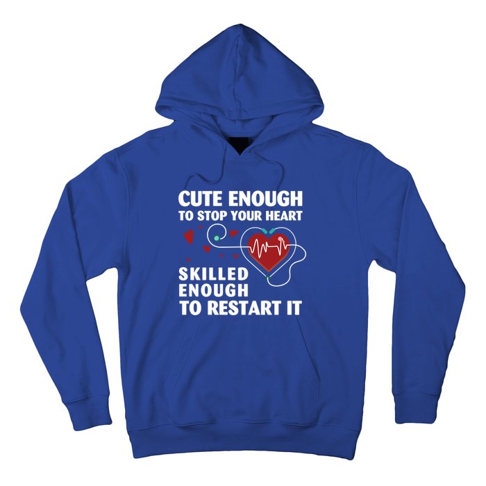 Cute Enough To Stop Your Heart Skilled Enough Funny Nursing Gift Hoodie