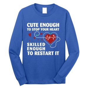 Cute Enough To Stop Your Heart Skilled Enough Funny Nursing Gift Long Sleeve Shirt