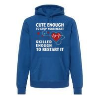 Cute Enough To Stop Your Heart Skilled Enough Funny Nursing Gift Premium Hoodie