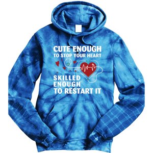 Cute Enough To Stop Your Heart Skilled Enough Funny Nursing Gift Tie Dye Hoodie