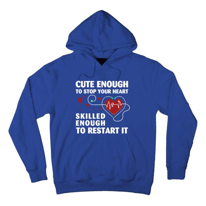 Cute Enough To Stop Your Heart Skilled Enough Funny Nursing Gift Tall Hoodie