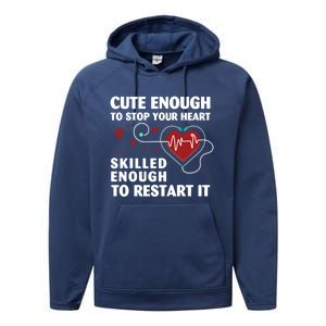 Cute Enough To Stop Your Heart Skilled Enough Funny Nursing Gift Performance Fleece Hoodie