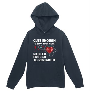 Cute Enough To Stop Your Heart Skilled Enough Funny Nursing Gift Urban Pullover Hoodie