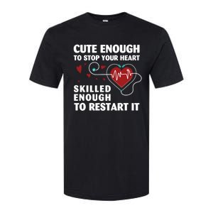 Cute Enough To Stop Your Heart Skilled Enough Funny Nursing Gift Softstyle CVC T-Shirt