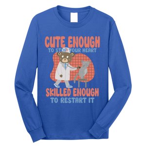 Cute Enough To Stop Your Heart Skilled Enough To Restart It Gift Long Sleeve Shirt