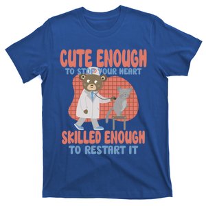 Cute Enough To Stop Your Heart Skilled Enough To Restart It Gift T-Shirt