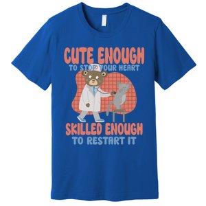 Cute Enough To Stop Your Heart Skilled Enough To Restart It Gift Premium T-Shirt