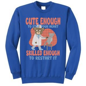 Cute Enough To Stop Your Heart Skilled Enough To Restart It Gift Tall Sweatshirt