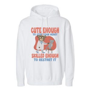 Cute Enough To Stop Your Heart Skilled Enough To Restart It Gift Garment-Dyed Fleece Hoodie