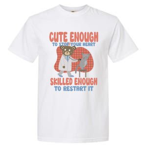 Cute Enough To Stop Your Heart Skilled Enough To Restart It Gift Garment-Dyed Heavyweight T-Shirt