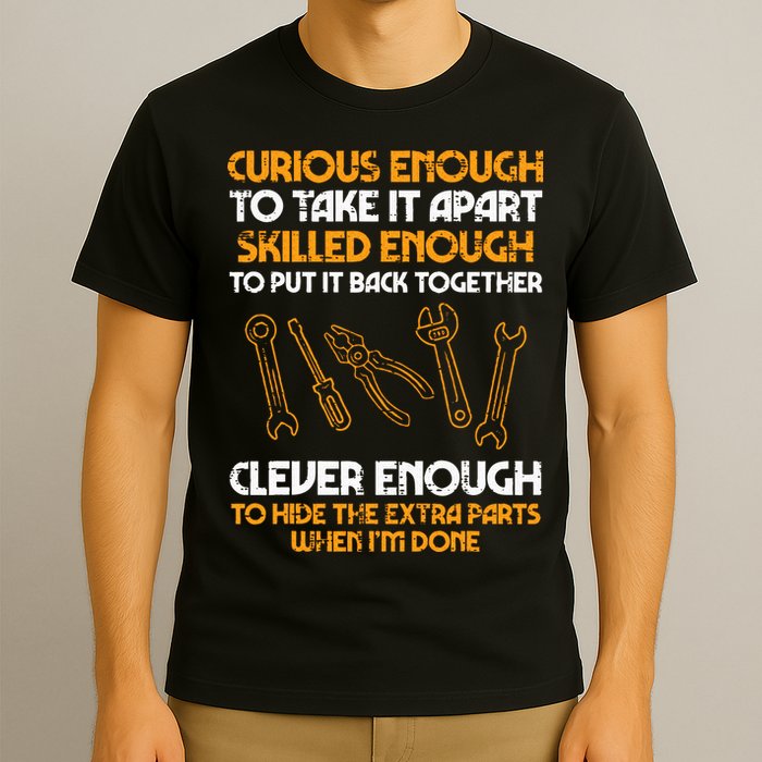 Curious Enough To Take It Apart Car Auto Garage Mechanic T-Shirt