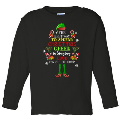 Cute Elf The Best Way To Spread Christmas Cheer Singing Loud Toddler Long Sleeve Shirt