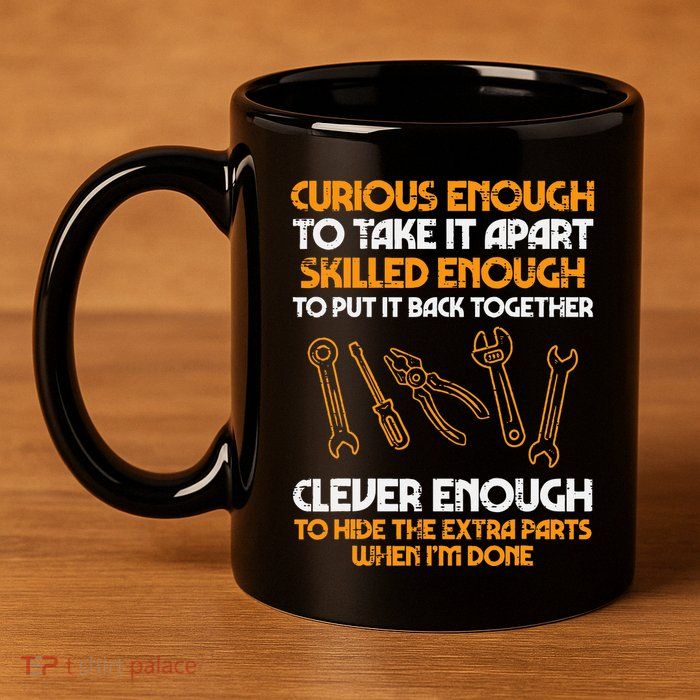 Curious Enough To Take It Apart Car Auto Garage 11oz C Handle Ceramic Mug