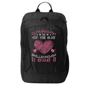 Cute Enough To Stop Your Heart Skilled Enougt To Restart It Cool Gift City Backpack