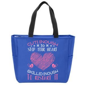 Cute Enough To Stop Your Heart Skilled Enougt To Restart It Cool Gift Zip Tote Bag