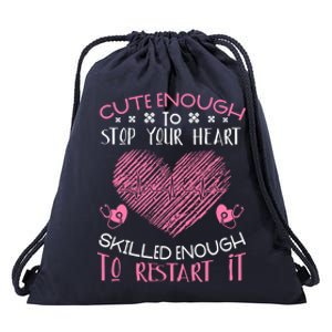 Cute Enough To Stop Your Heart Skilled Enougt To Restart It Cool Gift Drawstring Bag