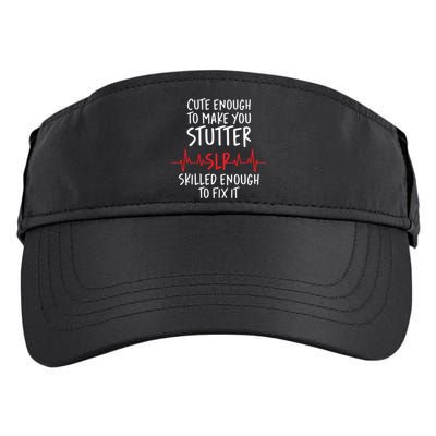 Cute Enough To Make You Stutter Slp Speech Therapist Cute Gift Adult Drive Performance Visor