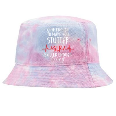 Cute Enough To Make You Stutter Slp Speech Therapist Cute Gift Tie-Dyed Bucket Hat