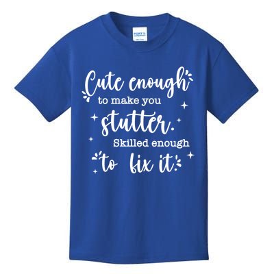 Cute Enough To Make You Stutter Cute Slp Speech Therapist Meaningful Gift Kids T-Shirt