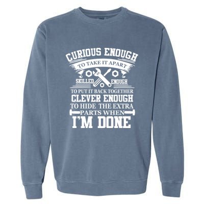 Clever Enough To Hide The Extra Parts When IM Done Mechanic Gift Garment-Dyed Sweatshirt