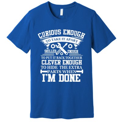 Clever Enough To Hide The Extra Parts When IM Done Mechanic Gift Premium T-Shirt