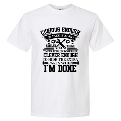 Clever Enough To Hide The Extra Parts When IM Done Mechanic Gift Garment-Dyed Heavyweight T-Shirt