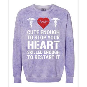 Cute Enough To Stop Your Heart Skilled Medical Doctor Nurse Great Gift Colorblast Crewneck Sweatshirt