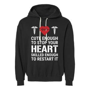 Cute Enough To Stop Your Heart Skilled Medical Doctor Nurse Great Gift Garment-Dyed Fleece Hoodie