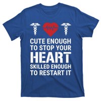 Cute Enough To Stop Your Heart Skilled Medical Doctor Nurse Great Gift T-Shirt