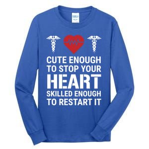 Cute Enough To Stop Your Heart Skilled Medical Doctor Nurse Great Gift Tall Long Sleeve T-Shirt