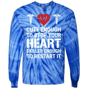 Cute Enough To Stop Your Heart Skilled Medical Doctor Nurse Great Gift Tie-Dye Long Sleeve Shirt