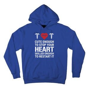 Cute Enough To Stop Your Heart Skilled Medical Doctor Nurse Great Gift Tall Hoodie