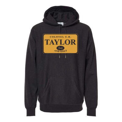 Colonel E.H. Taylor 1st And Only Bourbon Whiskey Premium Hoodie