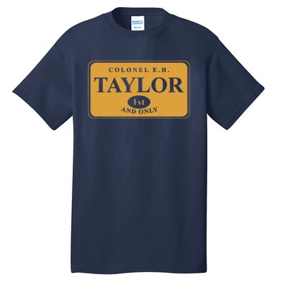 Colonel E.H. Taylor 1st And Only Bourbon Whiskey Tall T-Shirt