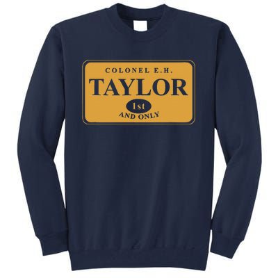 Colonel E.H. Taylor 1st And Only Bourbon Whiskey Tall Sweatshirt