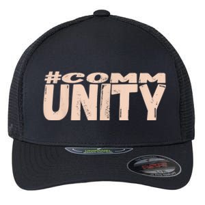 Community Embracing The Power Of Togetherness Flexfit Unipanel Trucker Cap