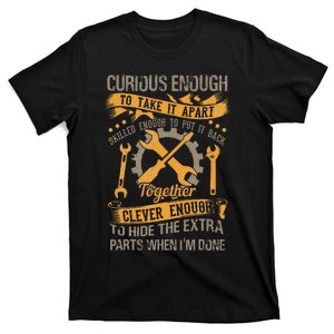 Curious enough to take it apart skilled enough mechanic T-Shirt