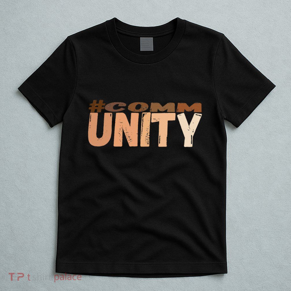 Community Embracing The Power Of Togetherness Everyone T-Shirt