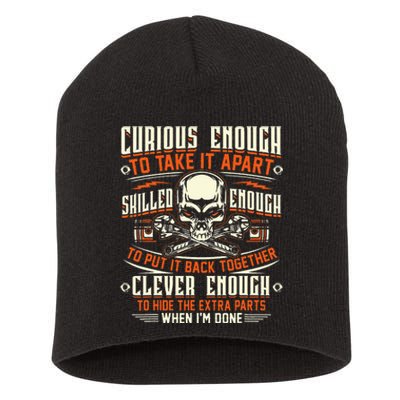 Curious enough to take it apart skilled enough mechanic Short Acrylic Beanie