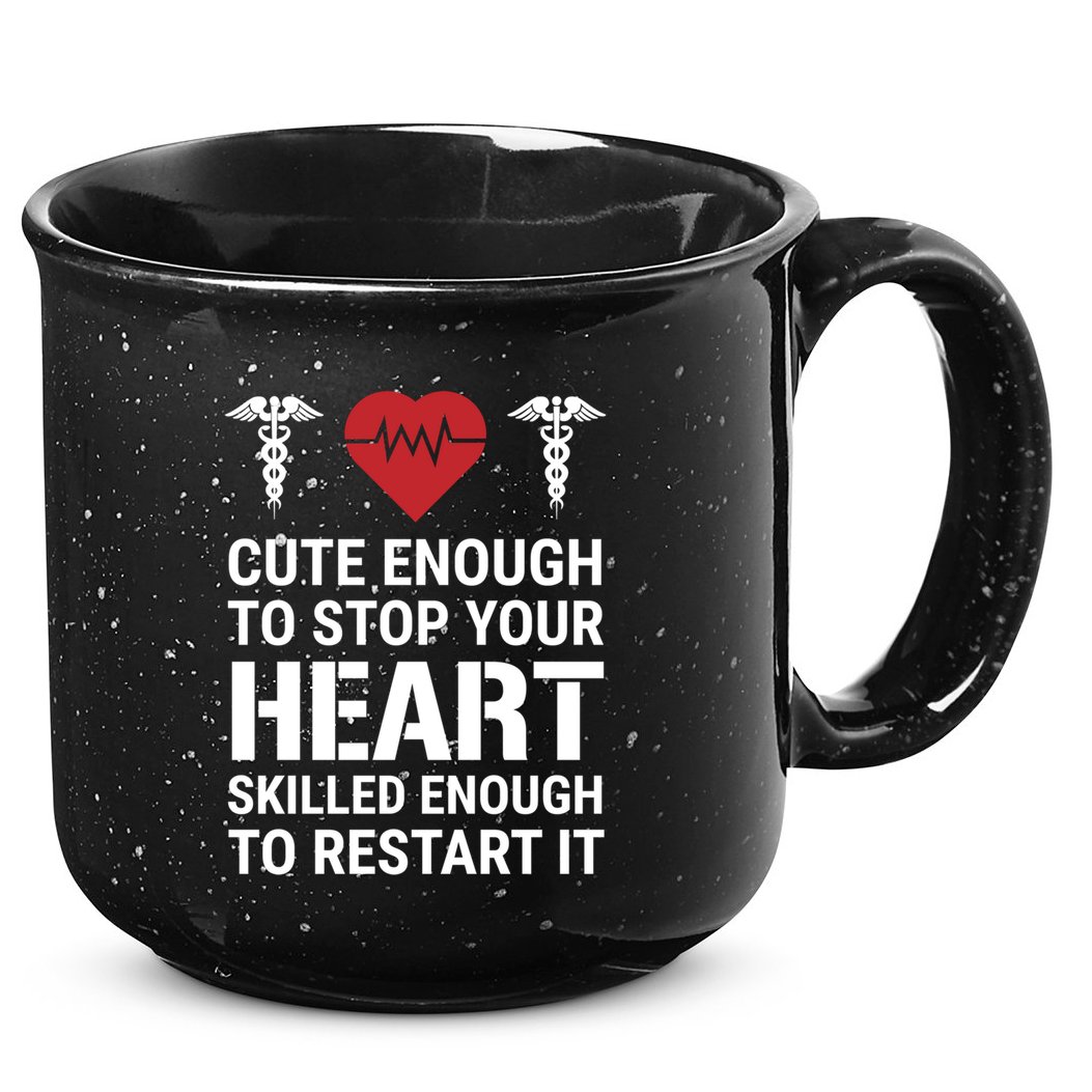 Cute Enough To Stop Your Heart Skilled Medical Doctor Nurse Meaningful Gift 15oz Campfire Ceramic Mug