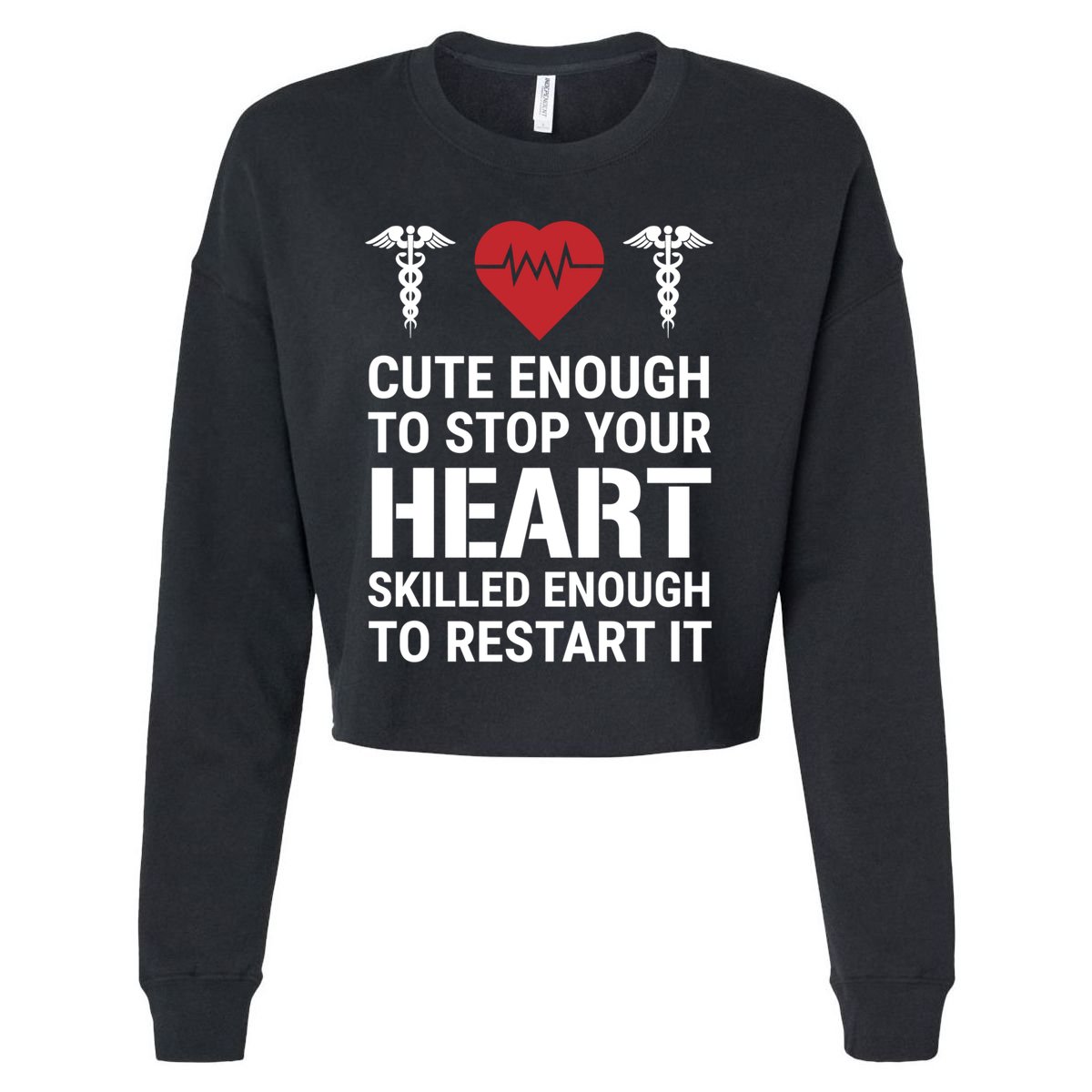 Cute Enough To Stop Your Heart Skilled Medical Doctor Nurse Meaningful Gift Cropped Pullover Crew